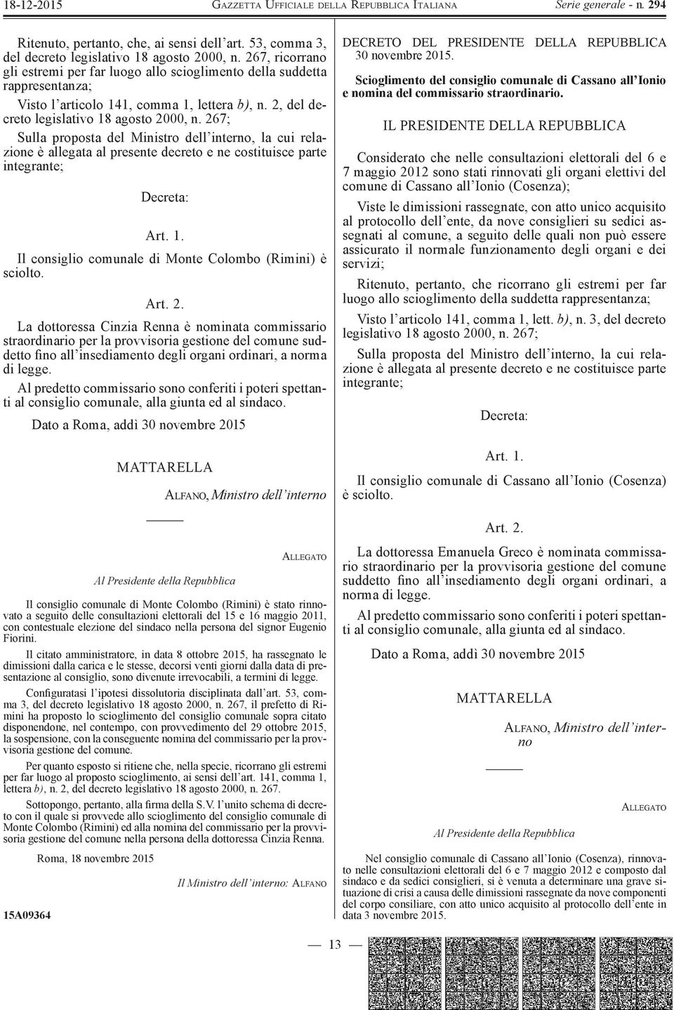 267; Sulla proposta del Ministro dell interno, la cui relazione è allegata al presente decreto e ne costituisce parte integrante; Decreta: Art. 1.