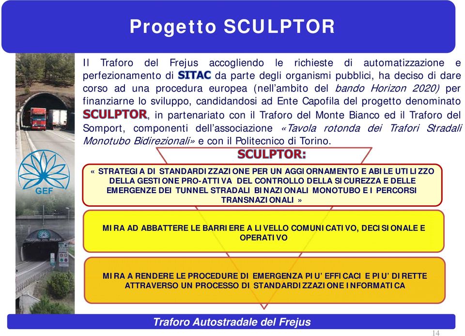 associazione «Tavola rotonda dei Trafori Stradali Monotubo Bidirezionali» e con il Politecnico di Torino.