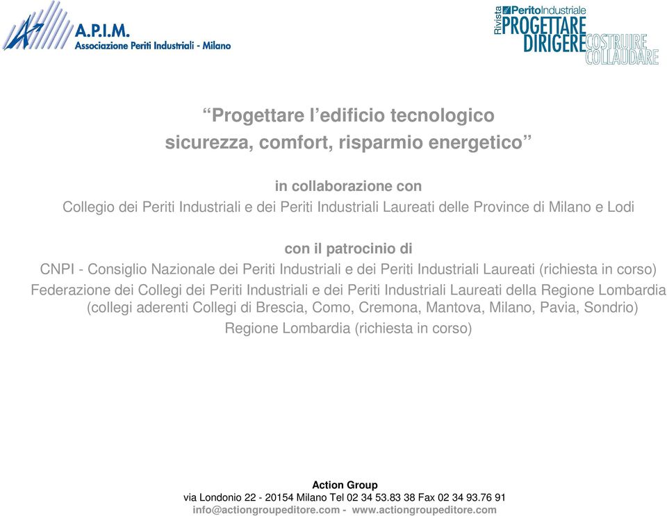 Periti Industriali Laureati (richiesta in corso) Federazione dei Collegi dei Periti Industriali e dei Periti Industriali Laureati della