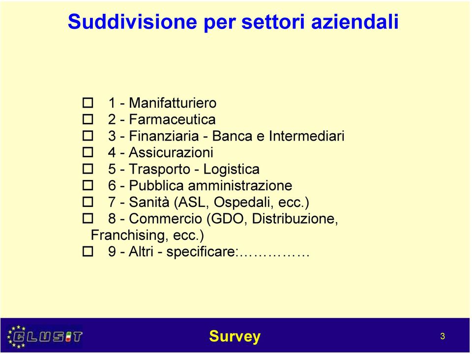 Logistica 6 - Pubblica amministrazione 7 - Sanità (ASL, Ospedali, ecc.