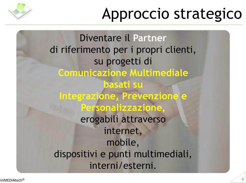 Integrazione, Prevenzione e Personalizzazione, erogabili attraverso