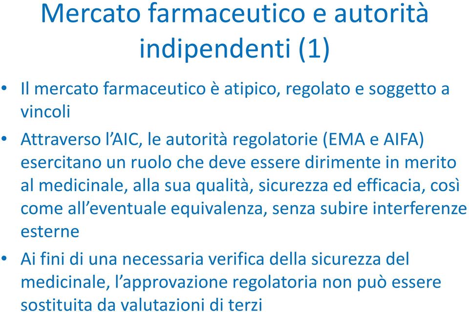 medicinale, alla sua qualità, sicurezza ed efficacia, così come all eventuale equivalenza, senza subire interferenze