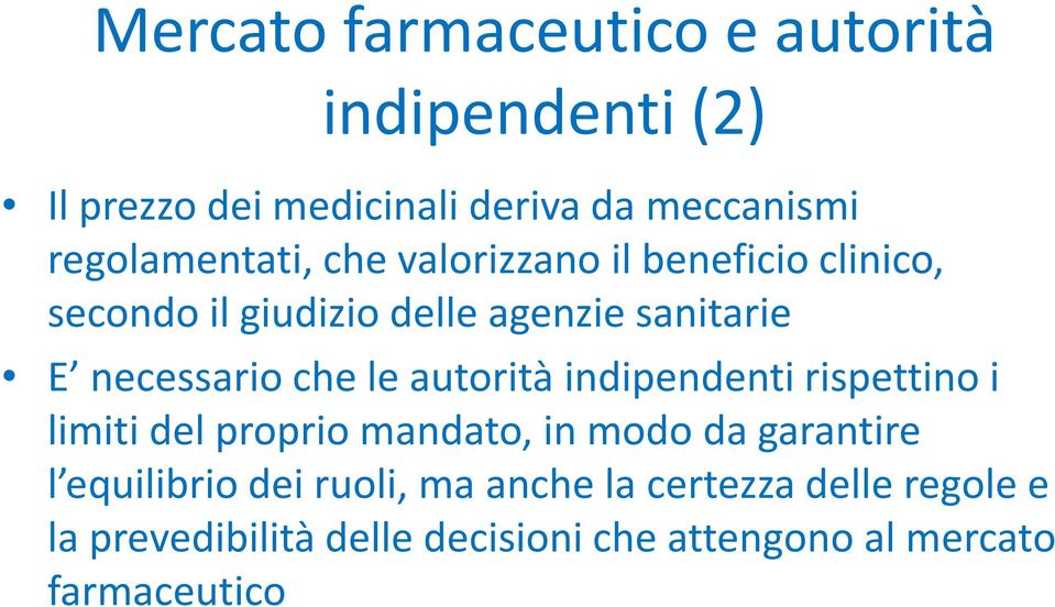 necessario che le autorità indipendenti rispettino i limiti del proprio mandato, in modo da garantire l