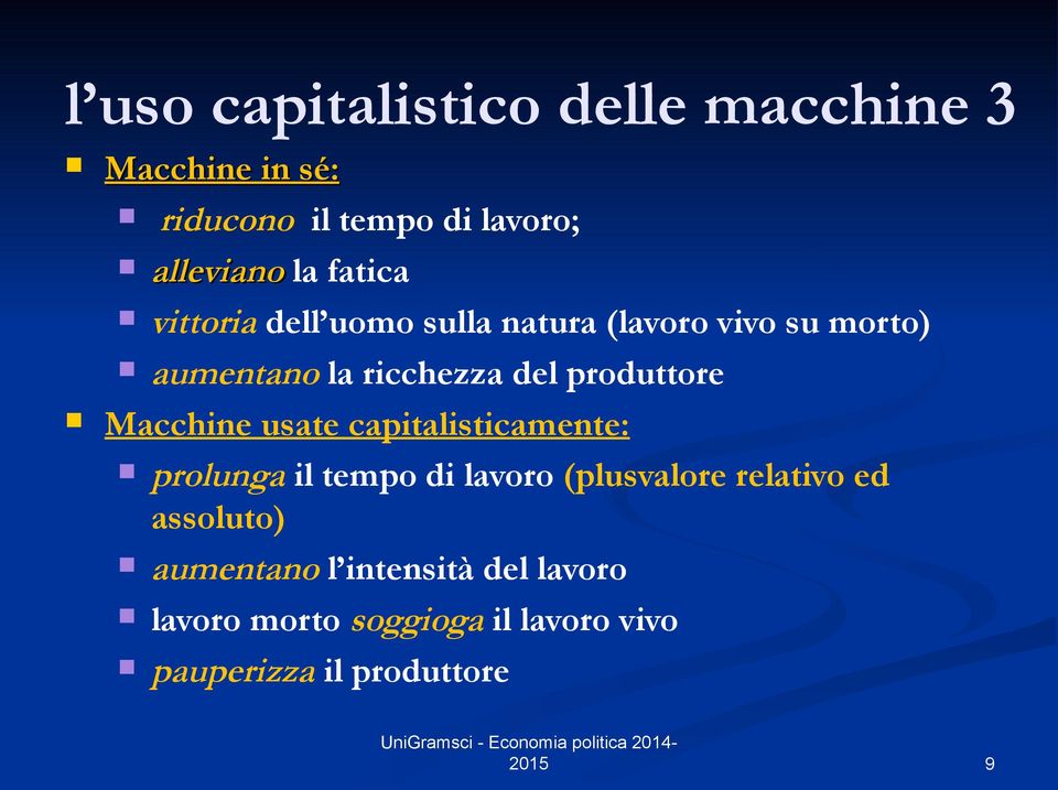 produttore Macchine usate capitalisticamente: prolunga il tempo di lavoro (plusvalore relativo ed