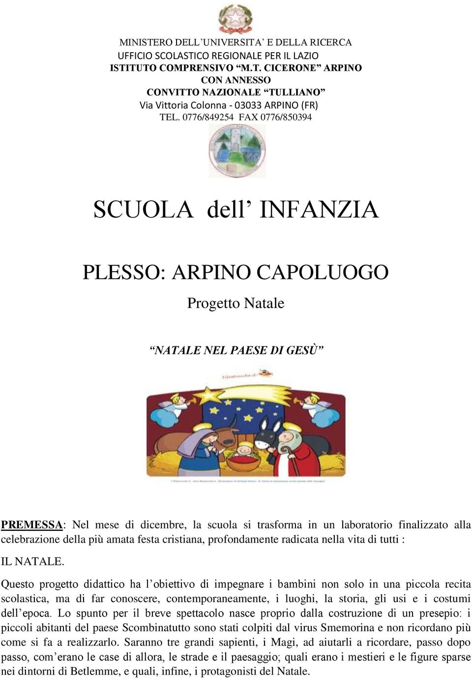 alla celebrazione della più amata festa cristiana, profondamente radicata nella vita di tutti : IL NATALE.