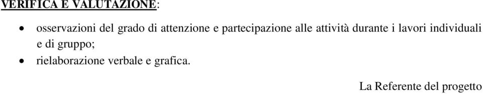 durante i lavori individuali e di gruppo;