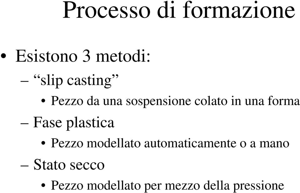 forma Fase plastica Pezzo modellato automaticamente