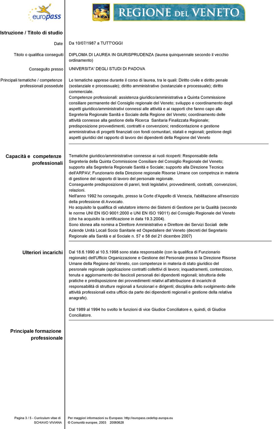 (sostanziale e processuale); diritto commerciale.