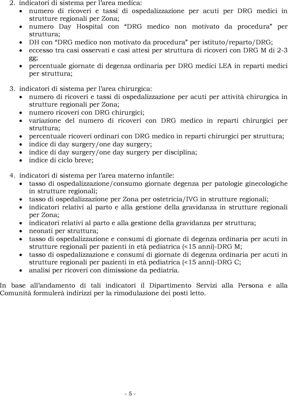 giornate di degenza ordinaria per DRG medici LEA in reparti medici per struttura; 3.