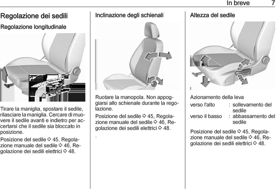 Posizione del sedile 3 45, Regolazione manuale del sedile 3 46, Regolazione dei sedili elettrici 3 48. Ruotare la manopola. Non appoggiarsi allo schienale durante la regolazione.