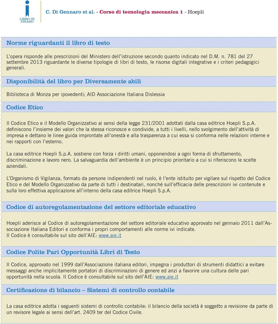 Disponibilità del libro per Diversamente abili Biblioteca di Monza per ipovedenti; AID Associazione Italiana Dislessia Codice Etico Il Codice Etico e il Modello Organizzativo ai sensi della legge