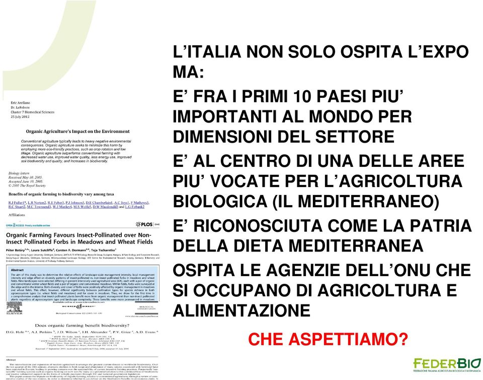 BIOLOGICA (IL MEDITERRANEO) E RICONOSCIUTA COME LA PATRIA DELLA DIETA MEDITERRANEA