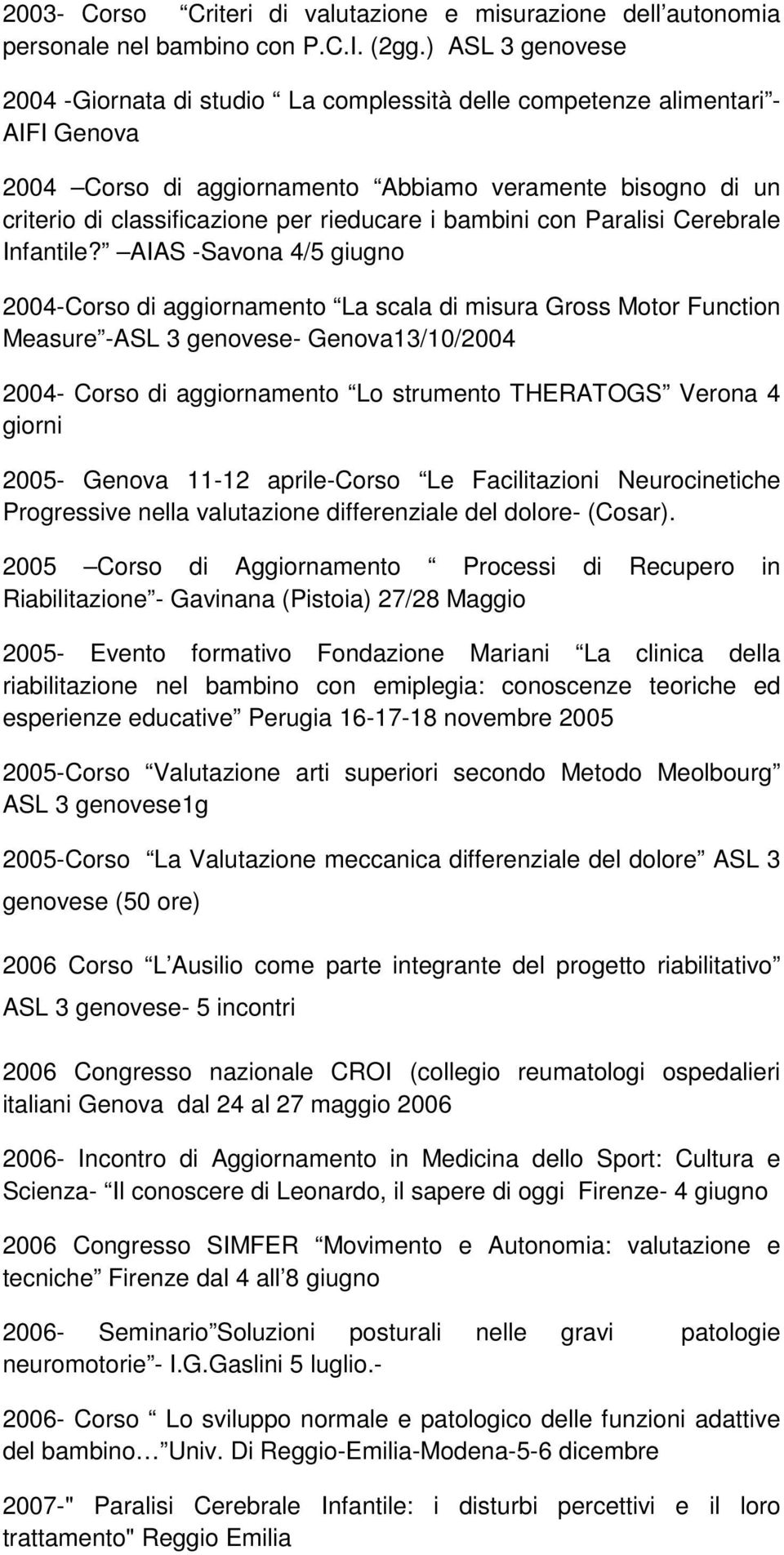 rieducare i bambini con Paralisi Cerebrale Infantile?