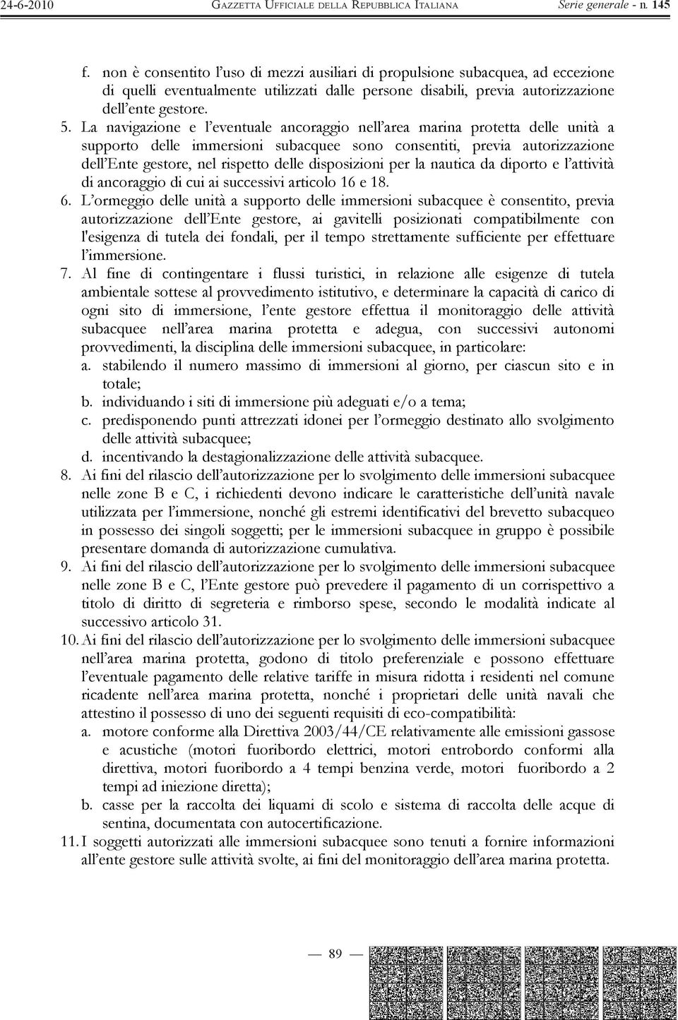 disposizioni per la nautica da diporto e l attività di ancoraggio di cui ai successivi articolo 16 e 18. 6.