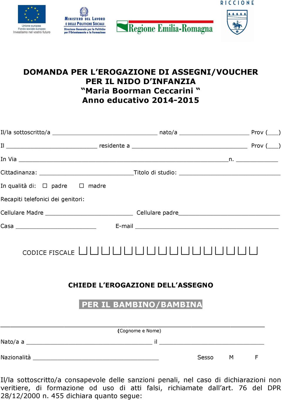 Cittadinanza: Titolo di studio: In qualità di: padre madre Recapiti telefonici dei genitori: Cellulare Madre Cellulare padre Casa E-mail CODICE FISCALE CHIEDE L