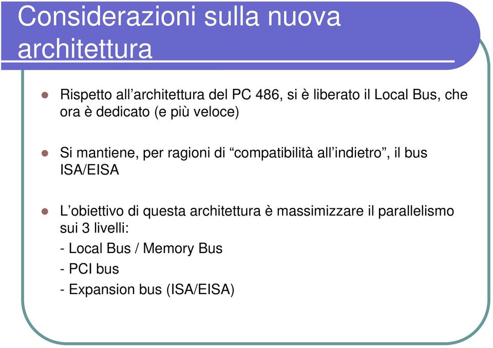compatibilità all indietro, il bus ISA/EISA L obiettivo di questa architettura è