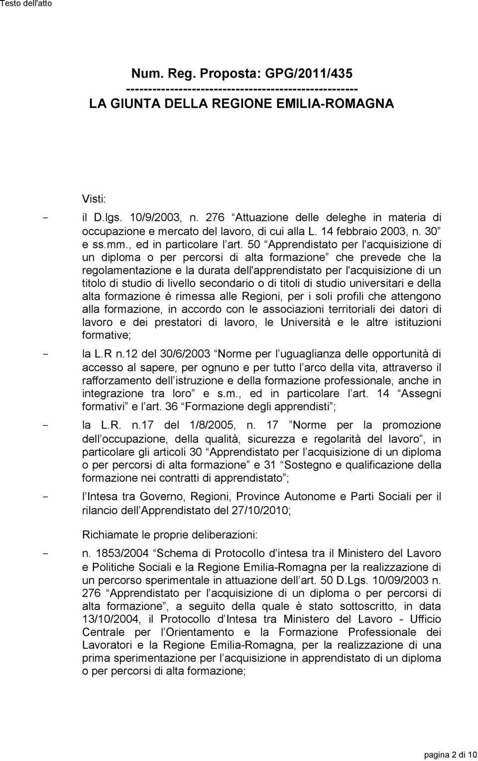 50 Apprendistato per l'acquisizione di un diploma o per percorsi di alta formazione che prevede che la regolamentazione e la durata dell'apprendistato per l'acquisizione di un titolo di studio di