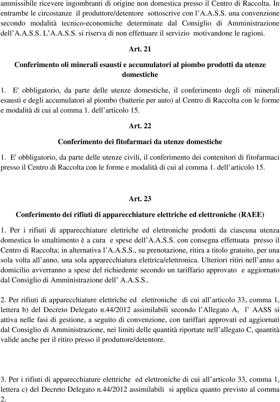 21 Conferimento oli minerali esausti e accumulatori al piombo prodotti da utenze domestiche 1.