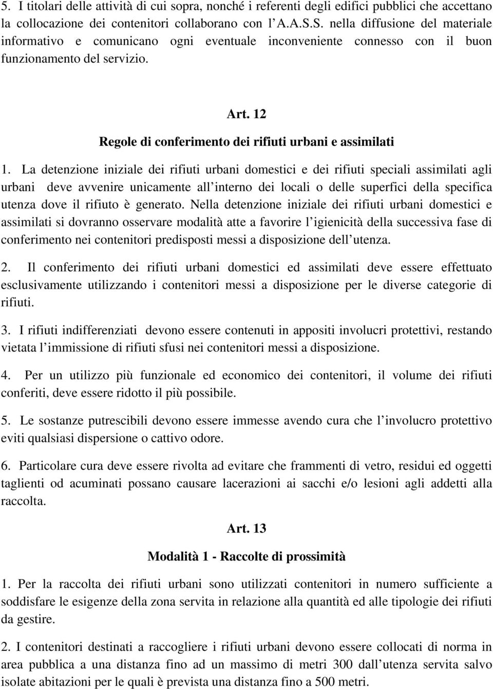 12 Regole di conferimento dei rifiuti urbani e assimilati 1.