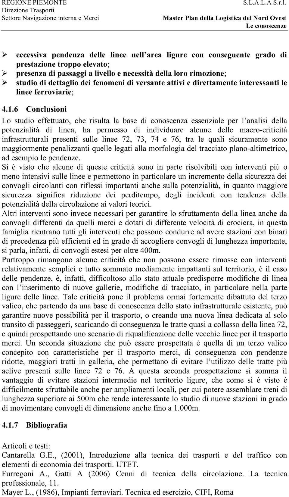 di versante attivi e direttamente interessanti le linee ferroviarie; 4.1.