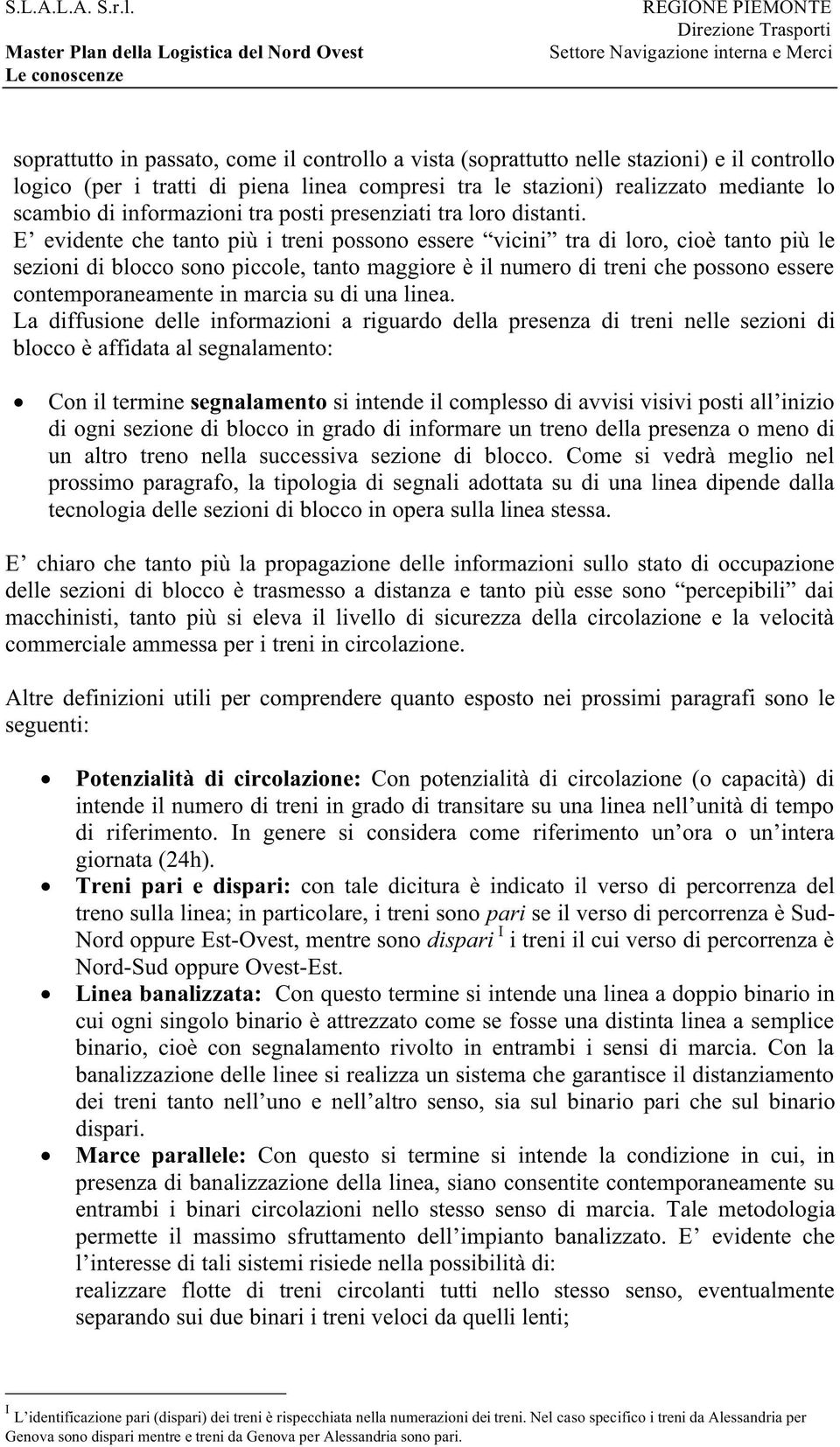 scambio di informazioni tra posti presenziati tra loro distanti.