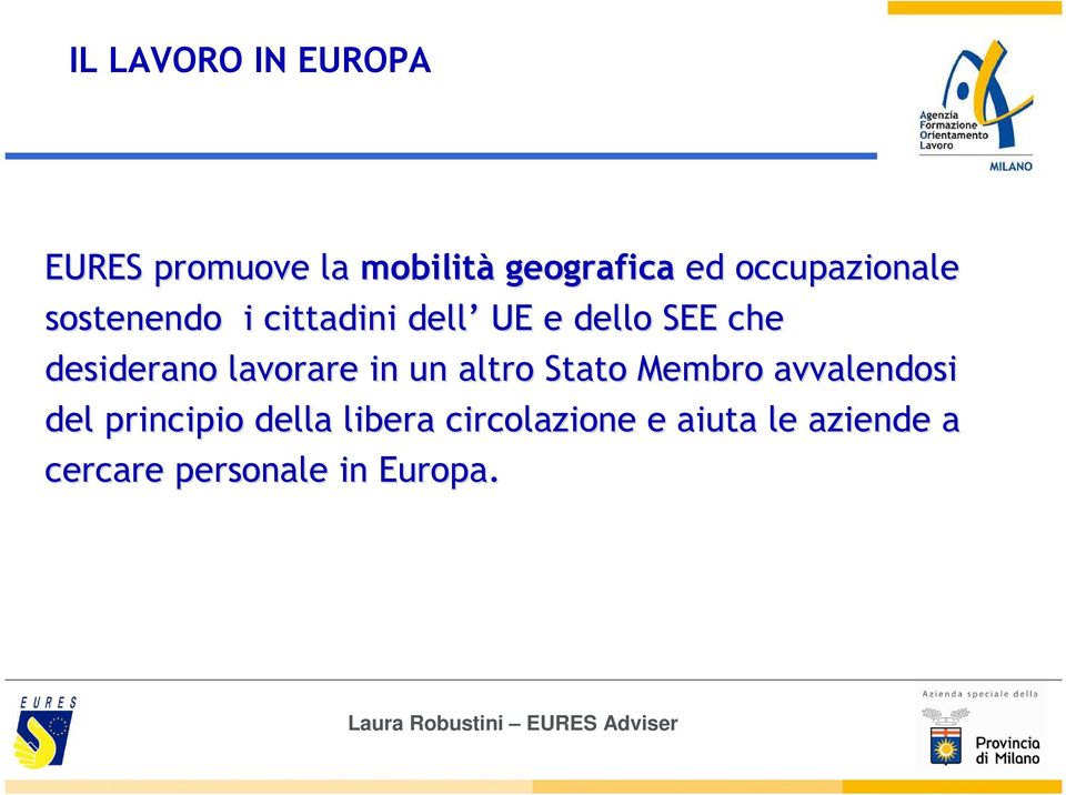 desiderano lavorare in un altro Stato Membro avvalendosi del