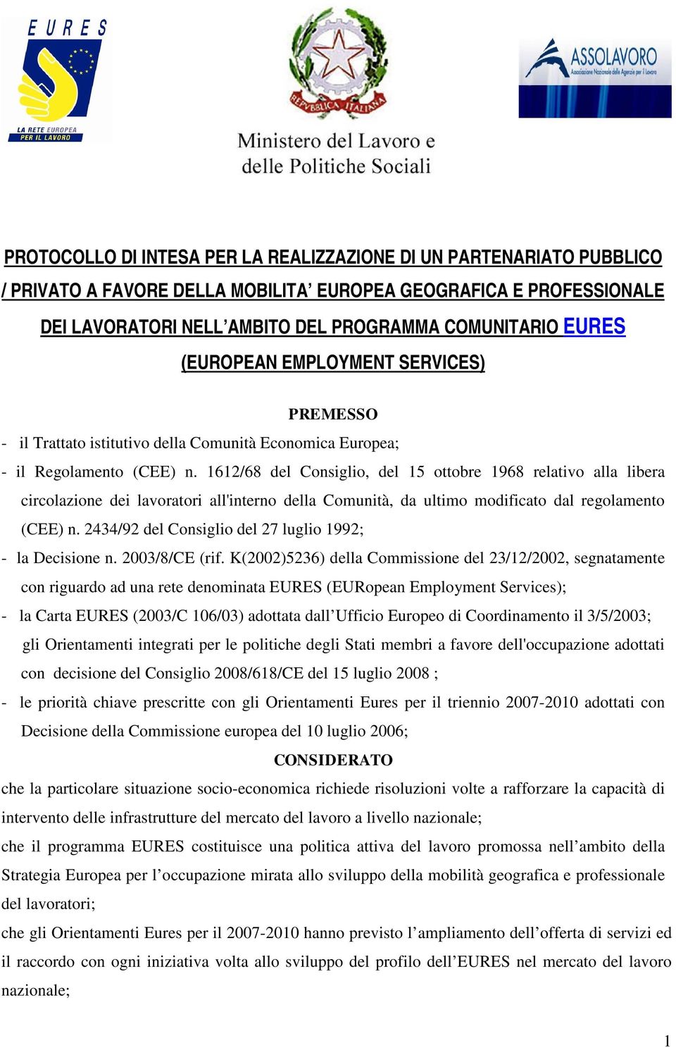 1612/68 del Consiglio, del 15 ottobre 1968 relativo alla libera circolazione dei lavoratori all'interno della Comunità, da ultimo modificato dal regolamento (CEE) n.