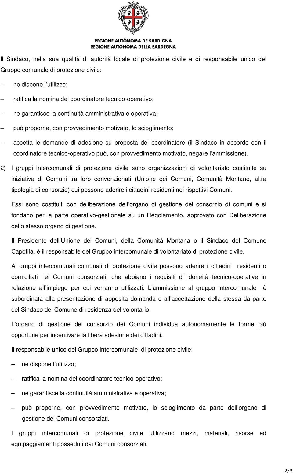 Sindaco in accordo con il coordinatore tecnico-operativo può, con provvedimento motivato, negare l ammissione).