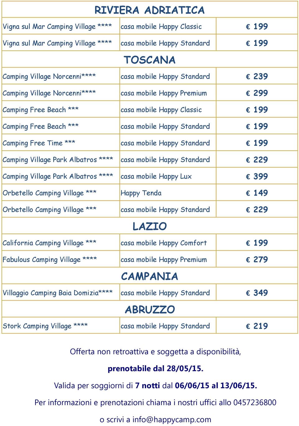 Time *** casa mobile Happy Standard 199 Camping Village Park Albatros **** casa mobile Happy Standard 229 Camping Village Park Albatros **** casa mobile Happy Lux 399 Orbetello Camping Village ***