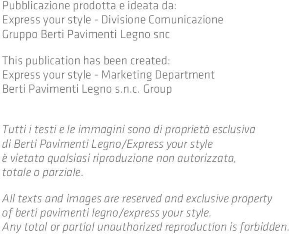 esclusiva di Berti Pavimenti Legno/Express your style è vietata qualsiasi riproduzione non autorizzata, totale o parziale.