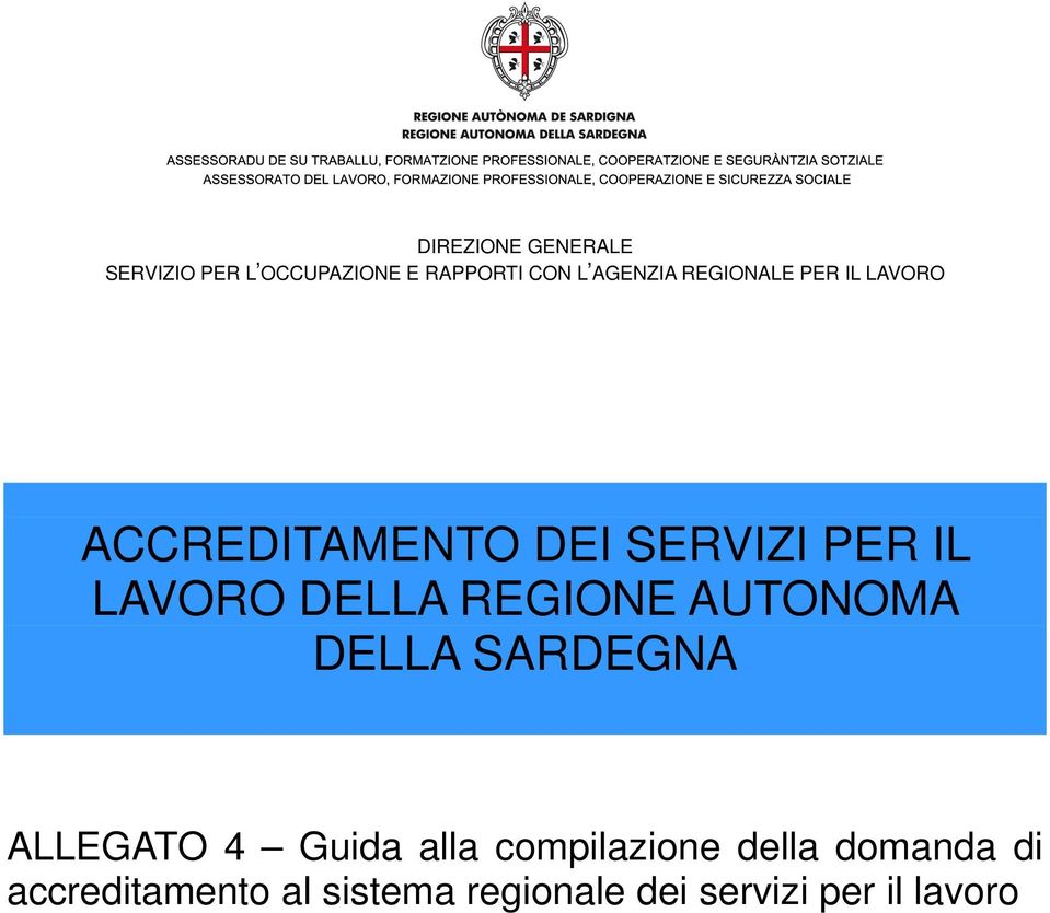 REGIONE AUTONOMA DELLA SARDEGNA ALLEGATO 4 Guida alla compilazione