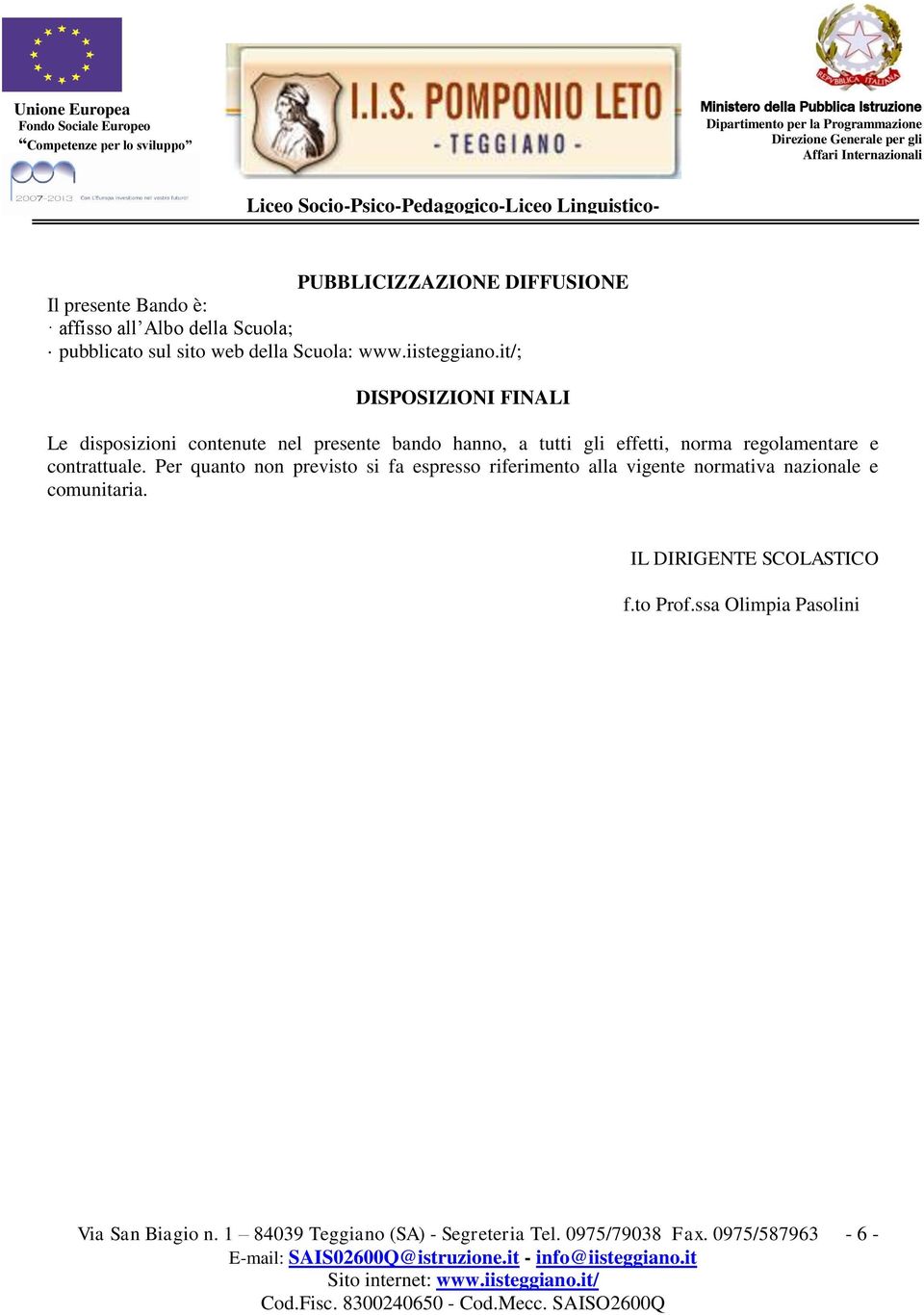 it/; DISPOSIZIONI FINALI Le disposizioni contenute nel presente bando hanno, a tutti gli effetti, norma