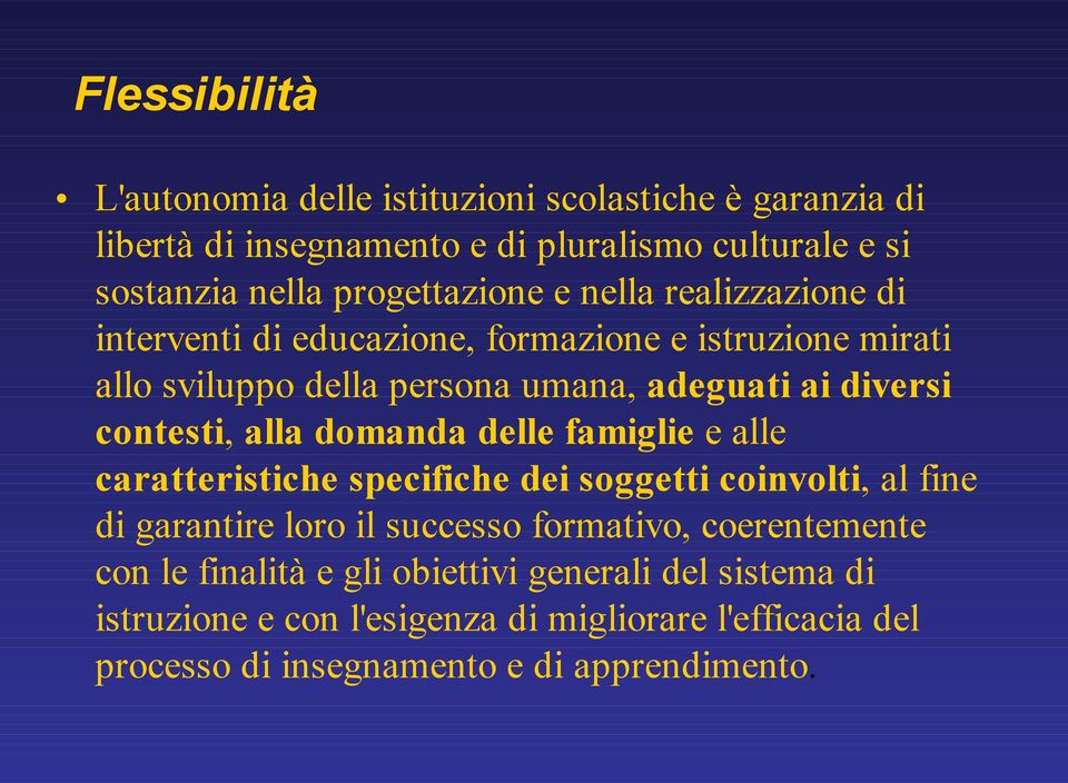 contesti, alla domanda delle famiglie e alle caratteristiche specifiche dei soggetti coinvolti, al fine di garantire loro il successo formativo,