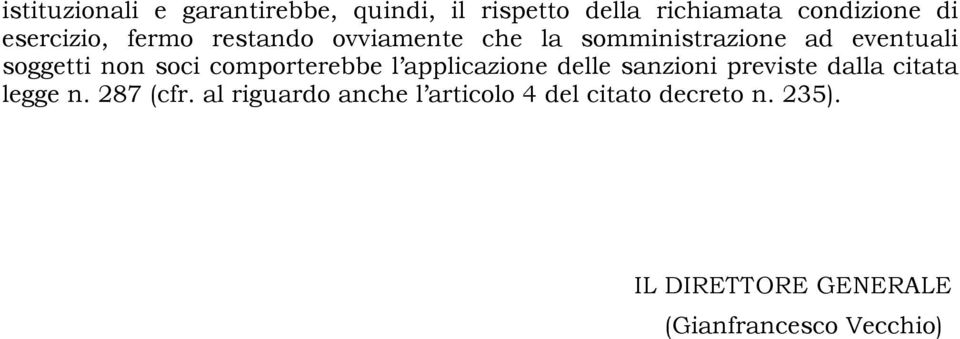 soci comporterebbe l applicazione delle sanzioni previste dalla citata legge n. 287 (cfr.