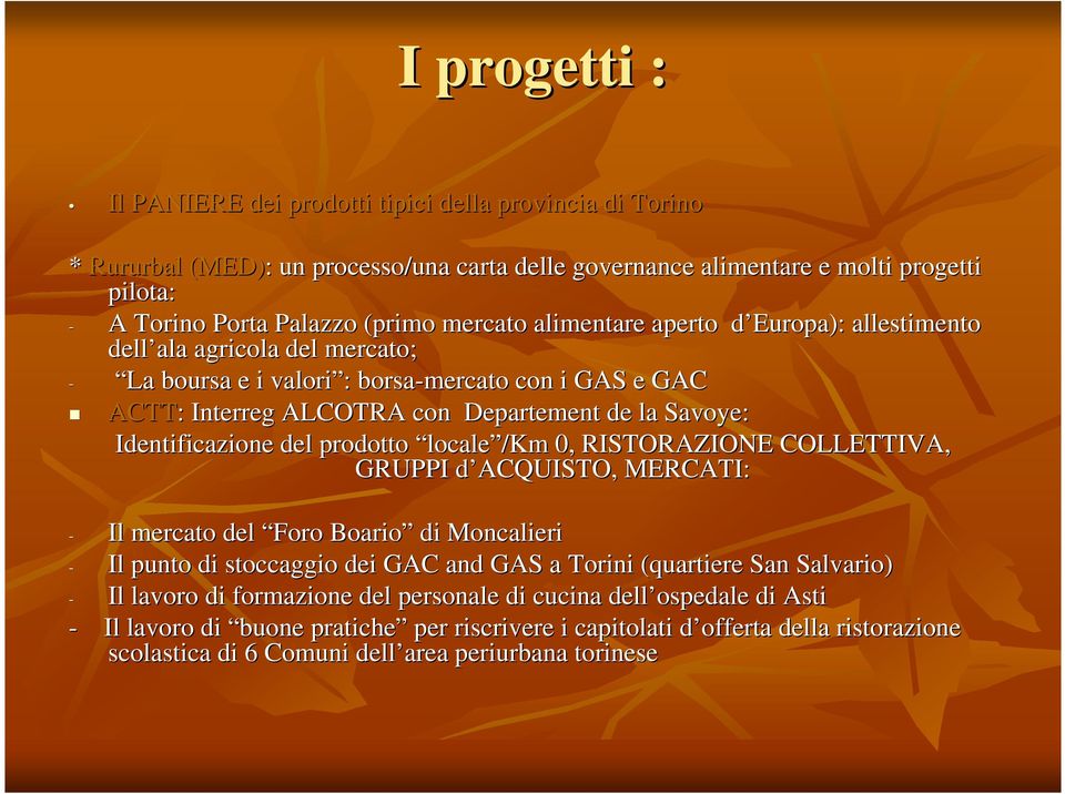 Identificazione del prodotto locale /Km 0, RISTORAZIONE COLLETTIVA, GRUPPI d ACQUISTO, d MERCATI: - Il mercato del Foro Boario di Moncalieri - Il punto di stoccaggio dei GAC and GAS a Torini