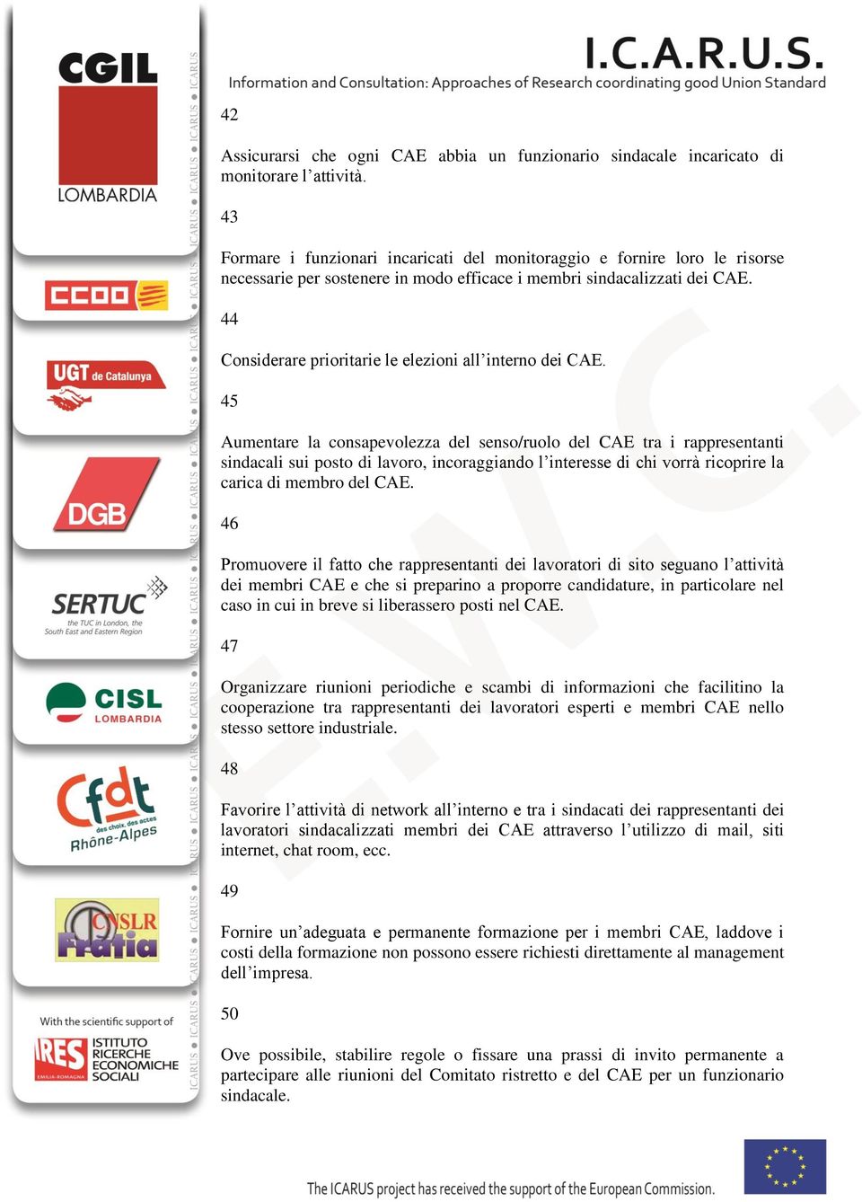 44 Considerare prioritarie le elezioni all interno dei CAE.