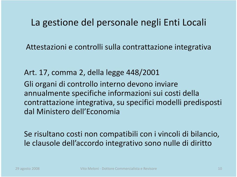 sui costi della contrattazione integrativa, su specifici modelli predisposti dal Ministero dell Economia Se risultano