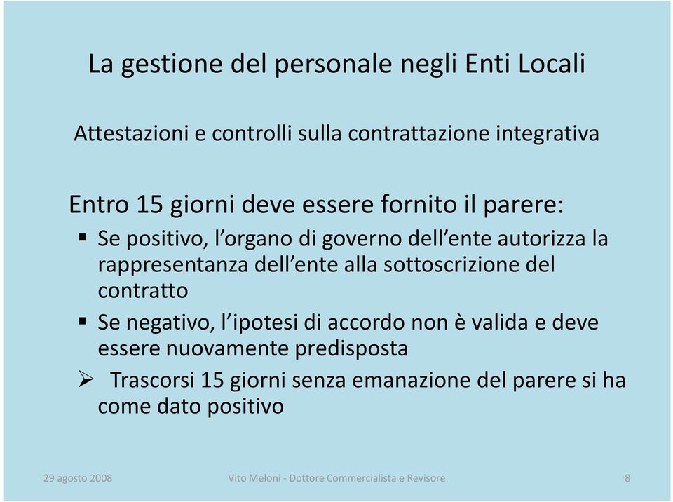 contratto Se negativo, l ipotesi di accordo non è valida e deve essere nuovamente predisposta Trascorsi 15