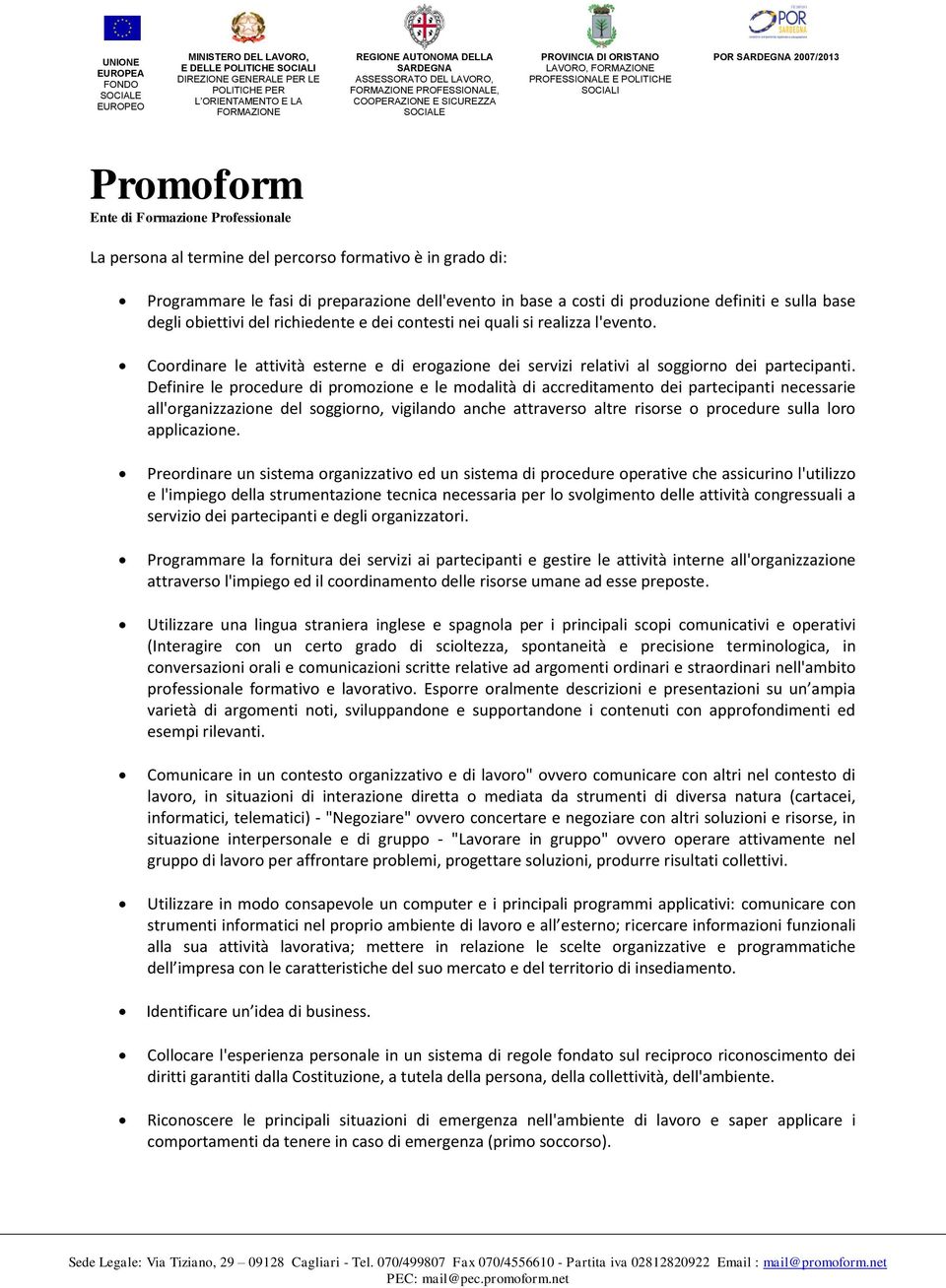 Definire le prcedure di prmzine e le mdalità di accreditament dei partecipanti necessarie all'rganizzazine del sggirn, vigiland anche attravers altre risrse prcedure sulla lr applicazine.