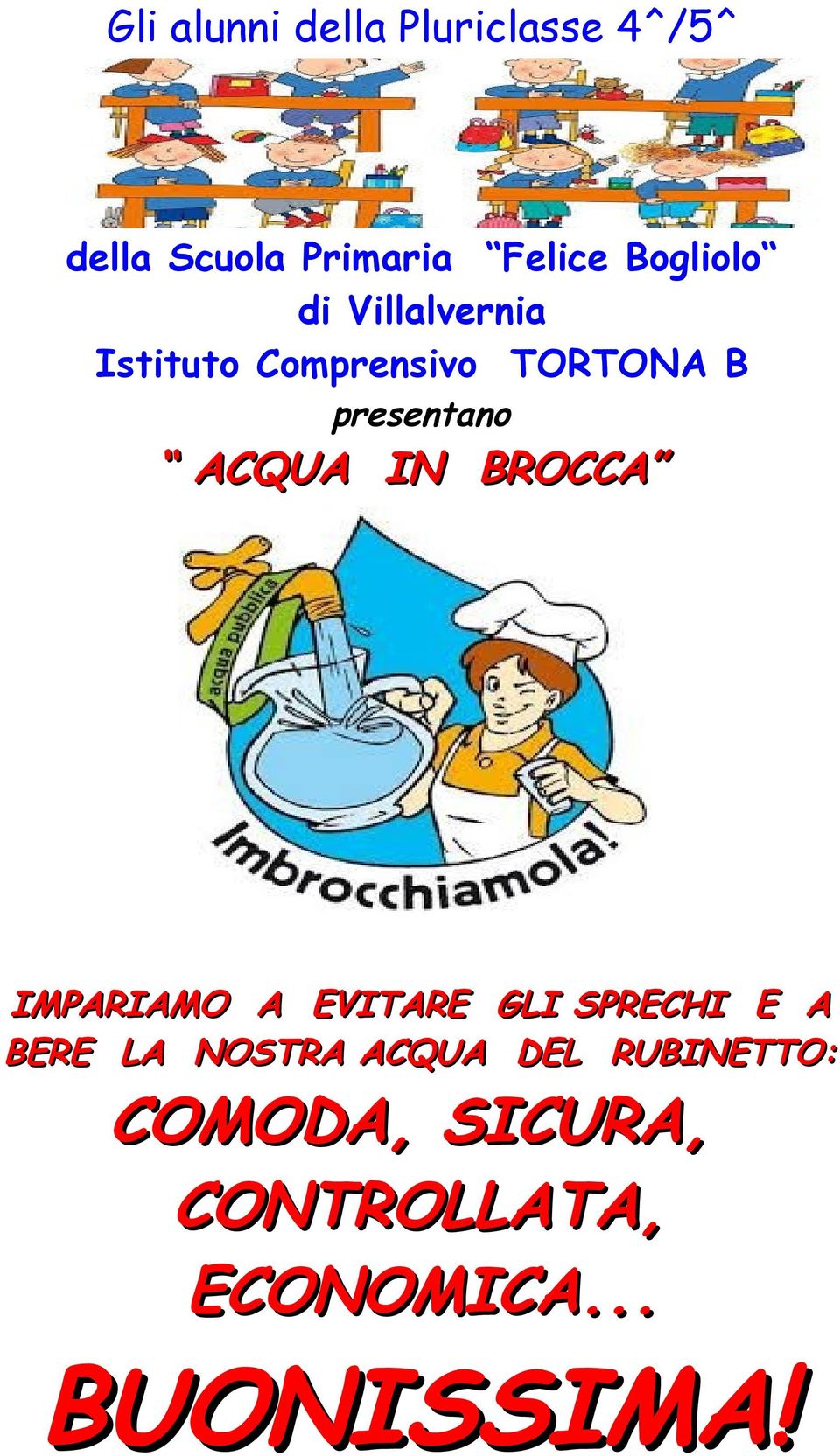 ACQUA IN BROCCA IMPARIAMO A EVITARE GLI SPRECHI E A BERE LA NOSTRA