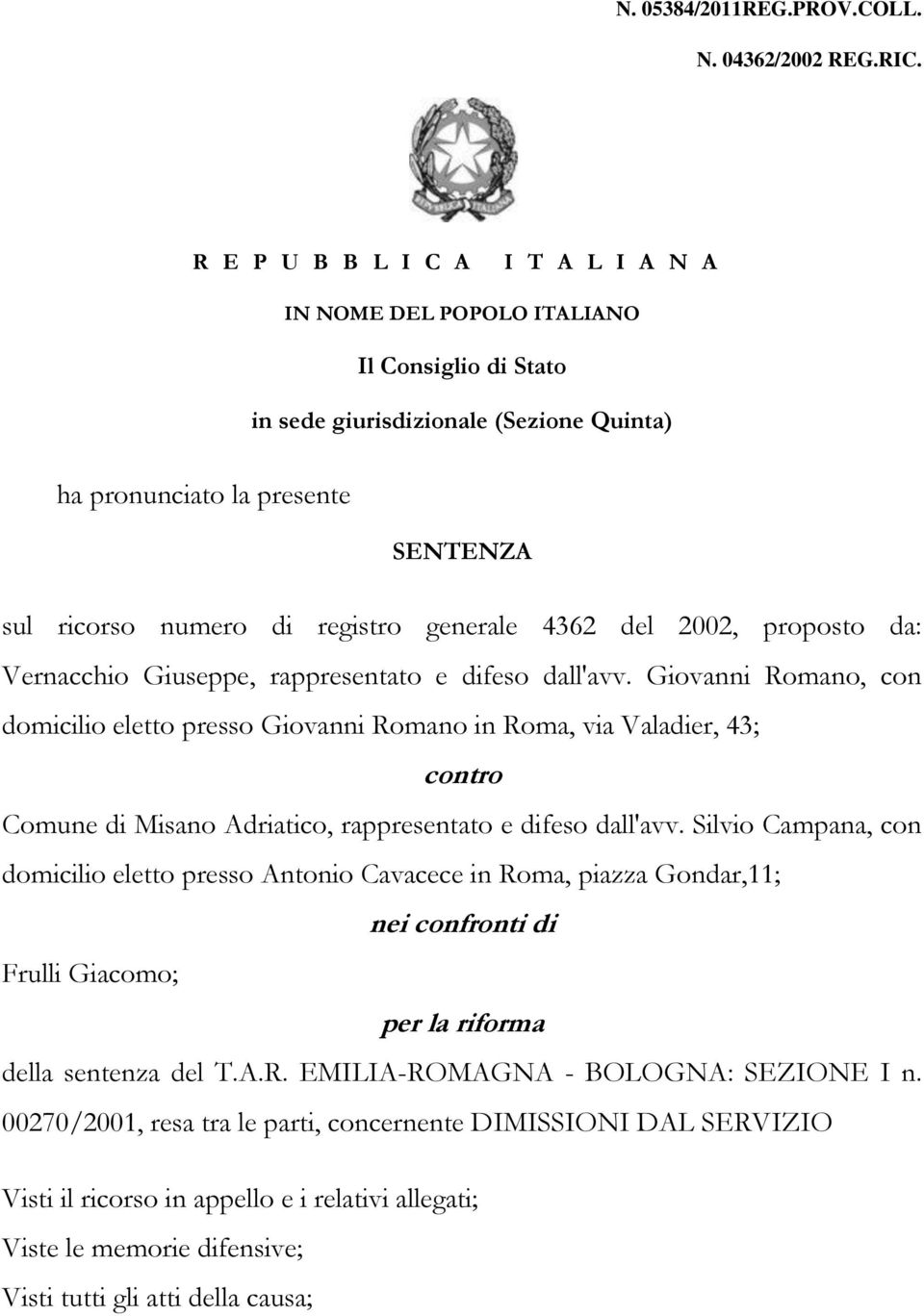 generale 4362 del 2002, proposto da: Vernacchio Giuseppe, rappresentato e difeso dall'avv.