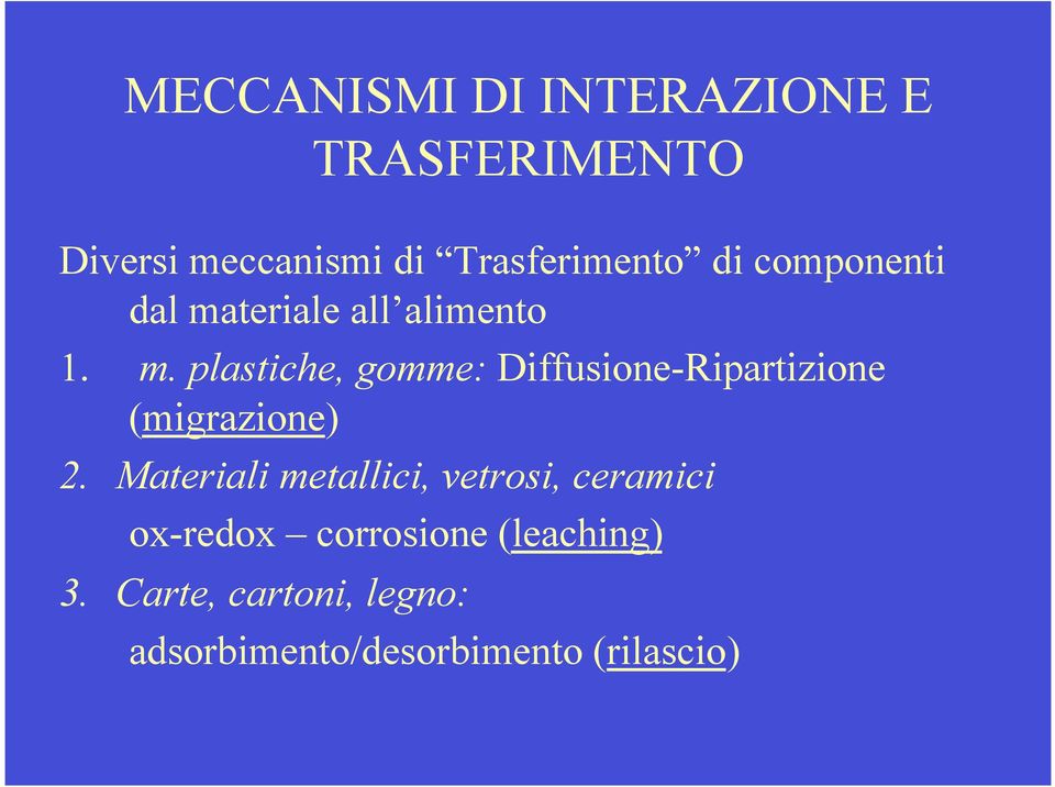 Materiali metallici, vetrosi, ceramici ox-redox corrosione (leaching) 3.