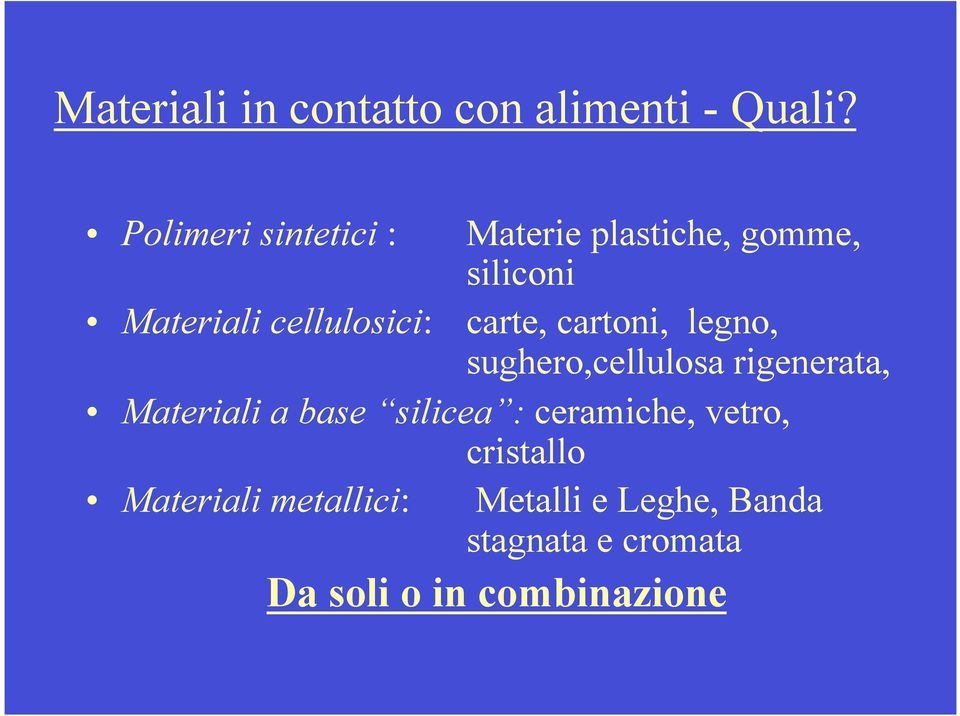 carte, cartoni, legno, sughero,cellulosa rigenerata, Materiali a base silicea :