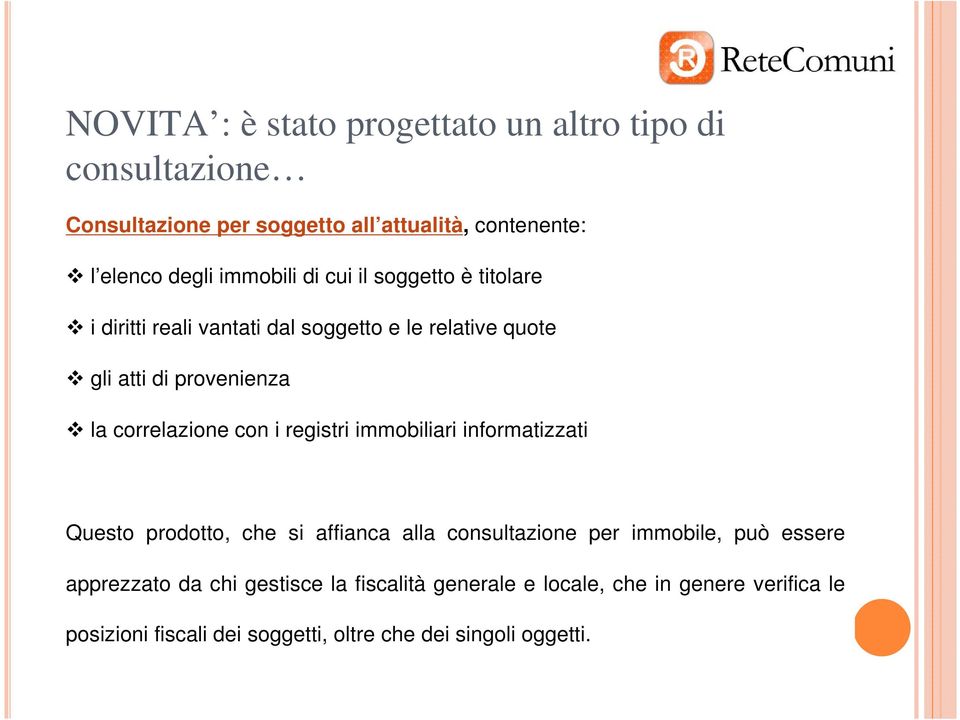 correlazione con i registri immobiliari informatizzati Questo prodotto, che si affianca alla consultazione per immobile, può essere