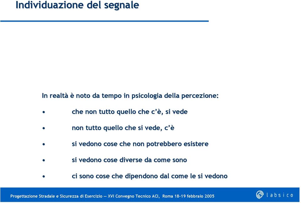 quello che si vede, c è si vedono cose che non potrebbero esistere si