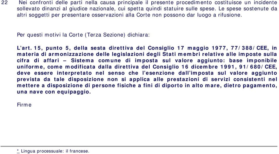 15, punto 5, della sesta direttiva del Consiglio 17 maggio 1977, 77/388/CEE, in materia di armonizzazione delle legislazioni degli Stati membri relative alle imposte sulla cifra di affari Sistema