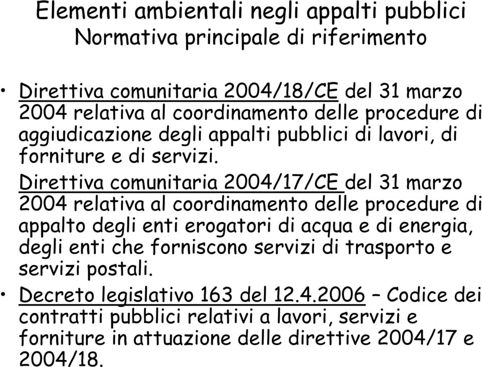 Direttiva comunitaria 2004/17/CE del 31 marzo 2004 relativa al coordinamento delle procedure di appalto degli enti erogatori di acqua e di energia, degli
