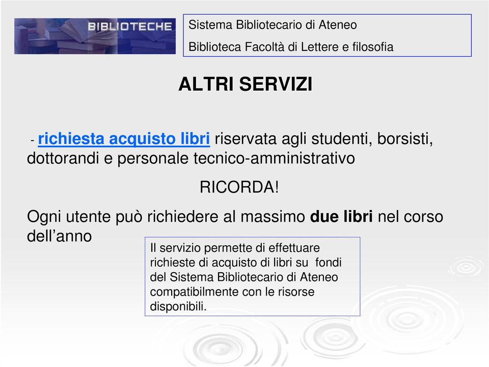 Ogni utente può richiedere al massimo due libri nel corso dell anno Il servizio permette