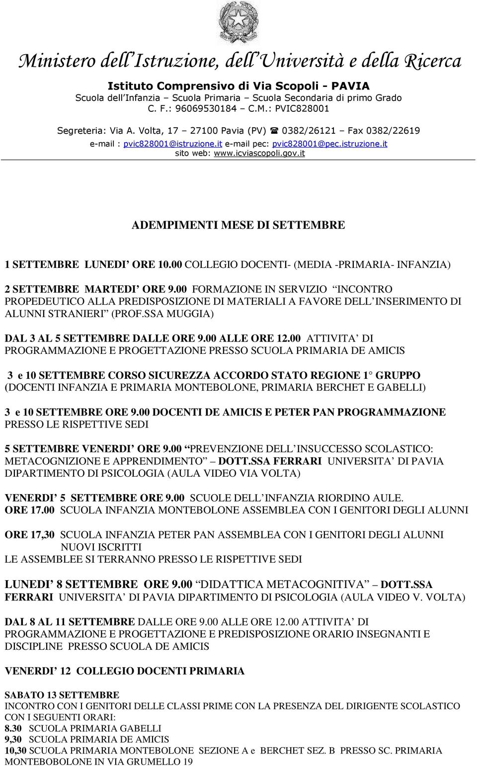 00 ATTIVITA DI PROGRAMMAZIONE E PROGETTAZIONE PRESSO SCUOLA PRIMARIA DE AMICIS 3 e 10 SETTEMBRE CORSO SICUREZZA ACCORDO STATO REGIONE 1 GRUPPO (DOCENTI INFANZIA E PRIMARIA MONTEBOLONE, PRIMARIA