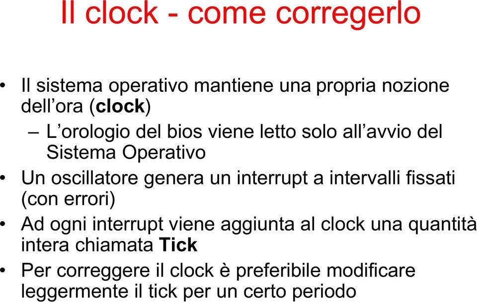 interrupt a intervalli fissati (con errori) Ad ogni interrupt viene aggiunta al clock una quantità